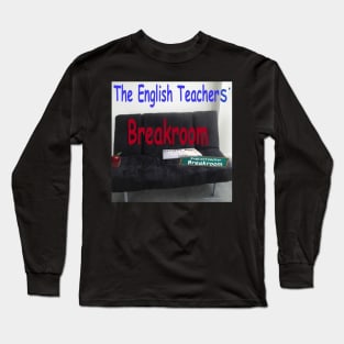 The English Teachers' Breakroom Long Sleeve T-Shirt